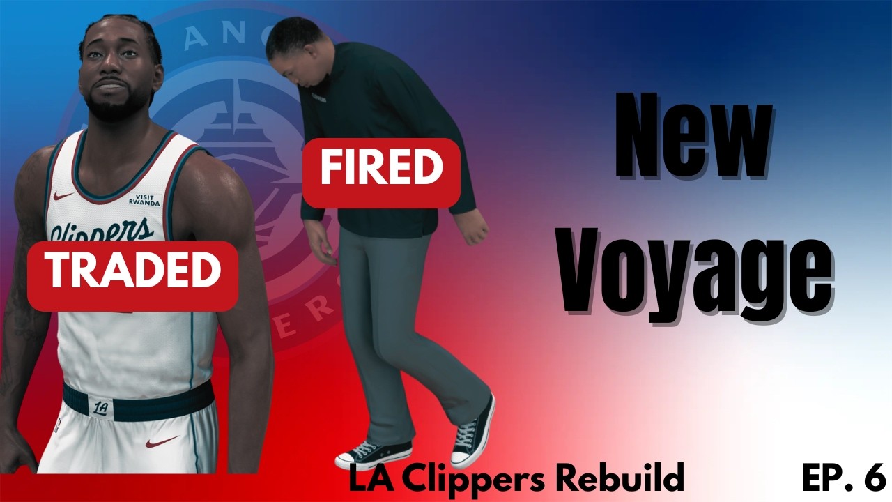 New Voyage | LA Clippers Rebuild Ep.6