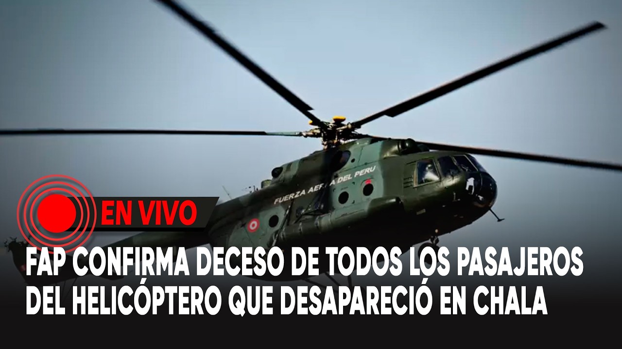 FAP confirma deceso de todos los pasajeros del helicóptero que desapareció en Chala.