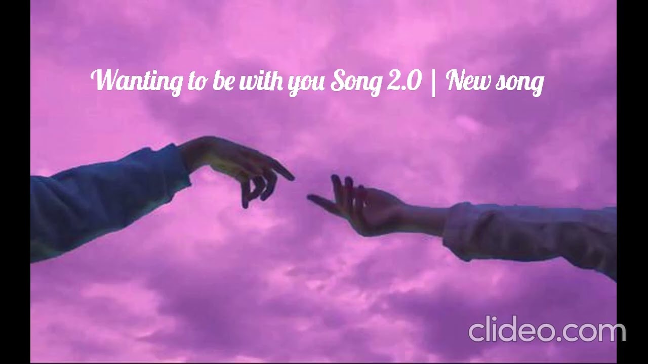 Wanting to be with you Song 2 0