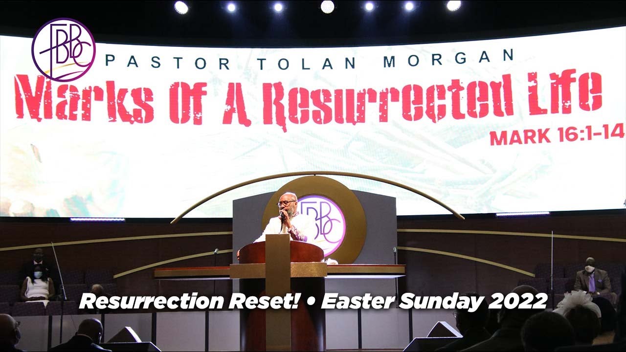 Pastor Tolan Morgan • Marks Of A Resurrected Life • FBBC Resurrection Reset