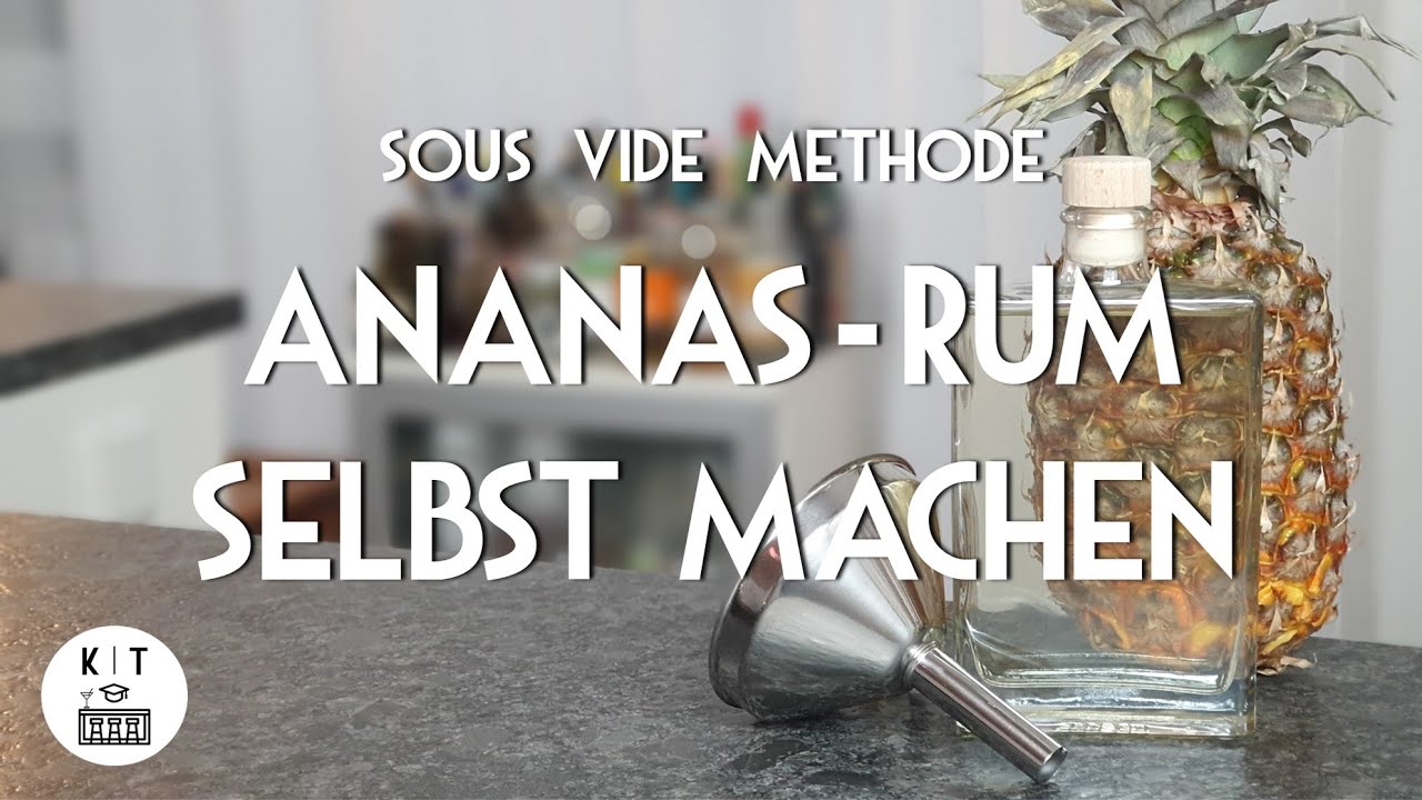 Ananas-Rum selbst machen - In 2,5 Stunden Frucht-Rum-Infusion mit der Sous Vide Methode (Bar Basics)