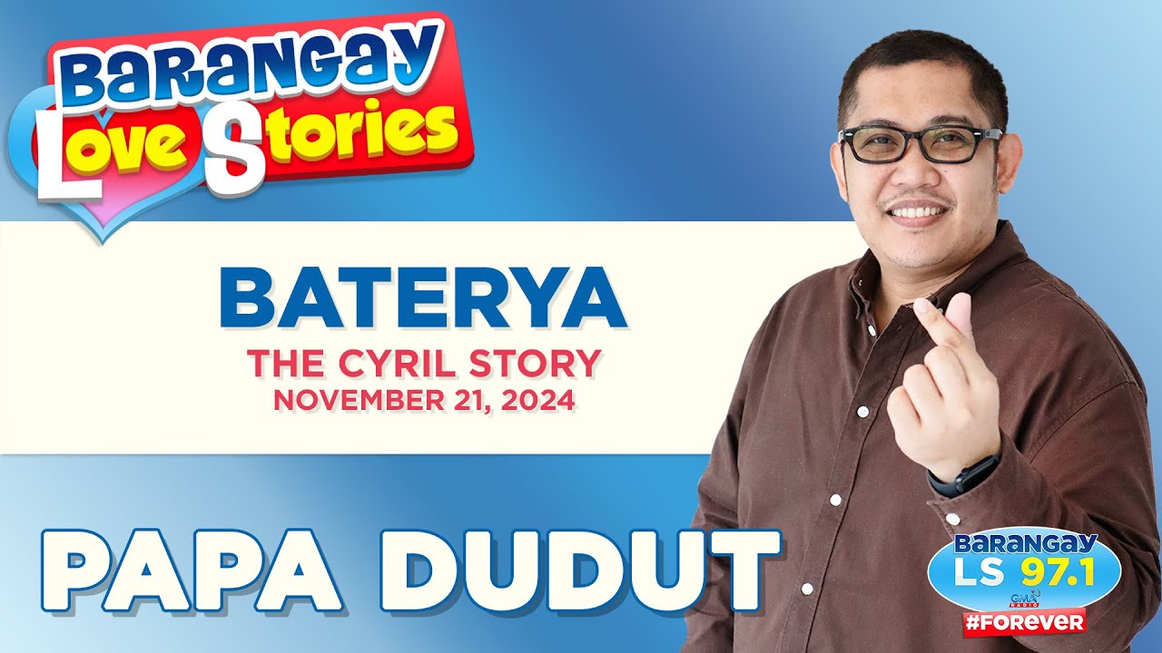 BATERYA - CYRIL | Papa Dudut | Barangay Love Stories