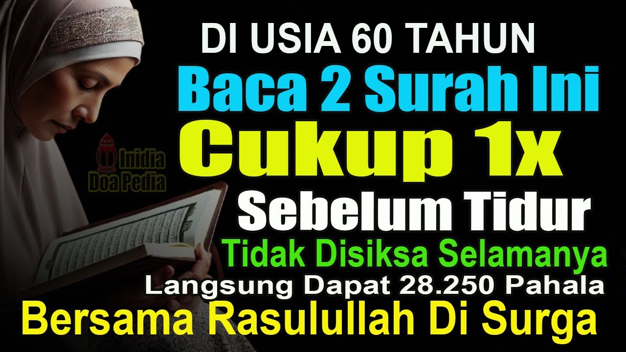 MASUK USIA TUA BACA 2 SURAH INI CUKUP 1x SEBELUM TIDUR, DAPAT 28.250 PAHALA TIDAK DISIKSA SELAMANYA