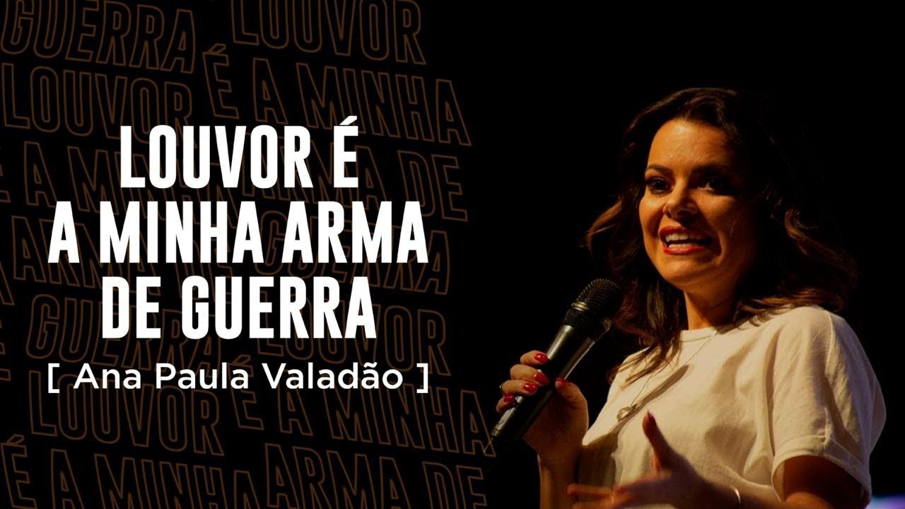 LOUVOR É A MINHA ARMA DE GUERRA | ANA PAULA VALADÃO