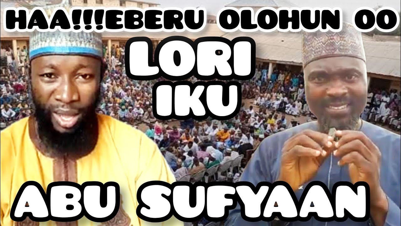 KILODE TI E BERU OLOHUN LORI IKU ASH-SHAYKH LUKMAN ABU SUFYAAN BY ALFA FOLOHUNSO AWUJO AWAOLORIRE