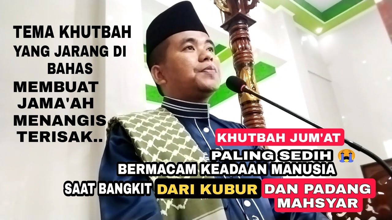 Khutbah Jum'at‼️Paling Sedih Keadaan Manusia Saat Bangkit Dari Kubur dan Padang Mahsyar
