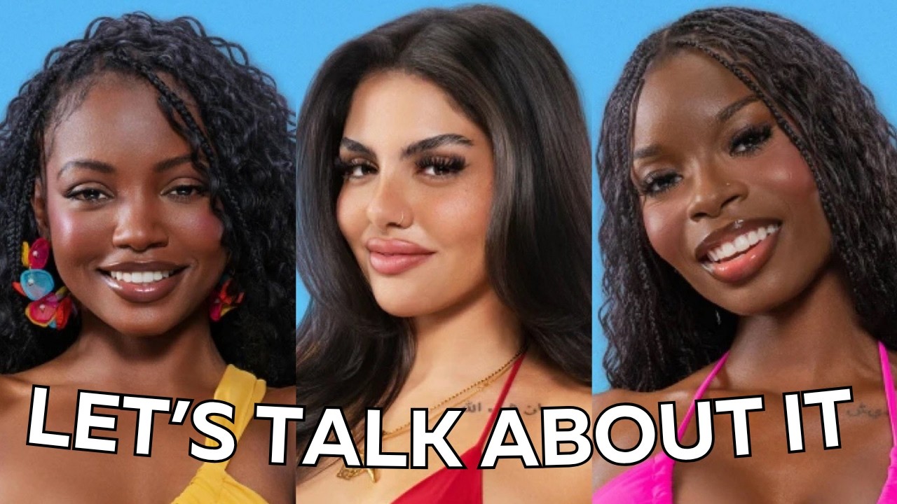 LOVE ISLAND S7: Mean Girls, Black Fatigue, Double Standards, & Internalized Anti-Blackness