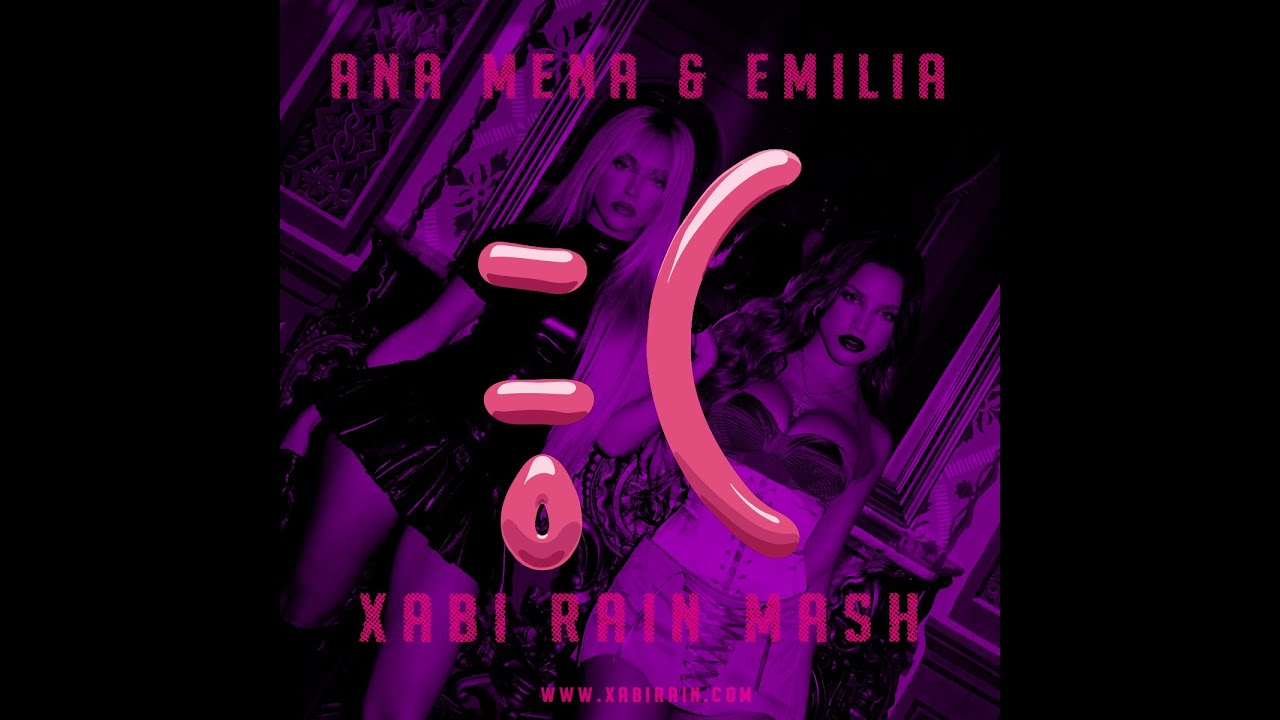 Ana Mena & Emilia - Carita Triste (Xabi Rain Mash)