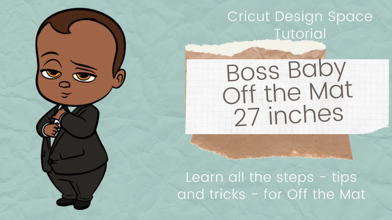 Cricut Design Space Tutorial - Boss Baby Off the Mat @27inches62