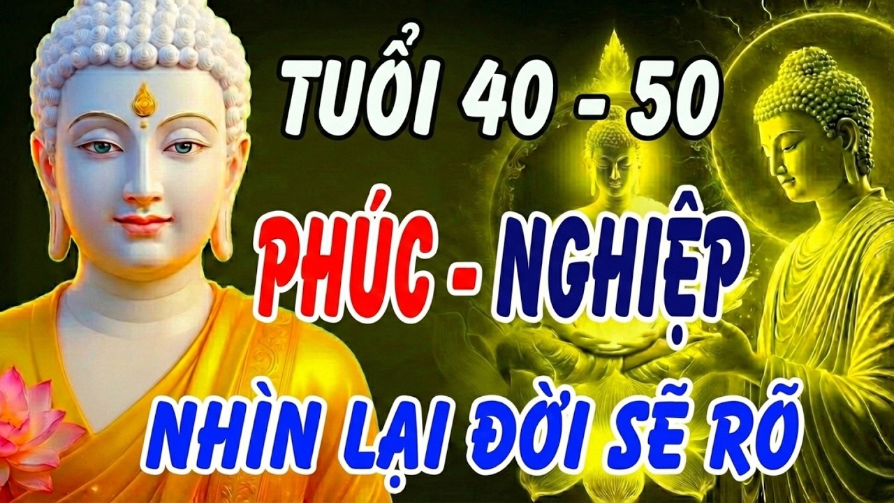 LỜI PHẬT DẠY TUỔI 40   50 Muốn hậu vận đón phúc, tránh nghiệp, hãy nhớ điều này  Khai Tâm Thức Tỉnh