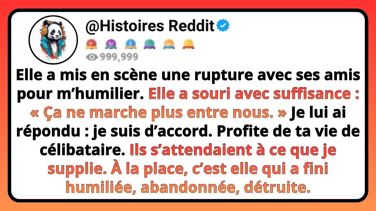 Elle A Mis En Scène Une Rupture Avec Ses Amis Pour M’humilier. Elle A Souri Avec Suffisance : Ça...