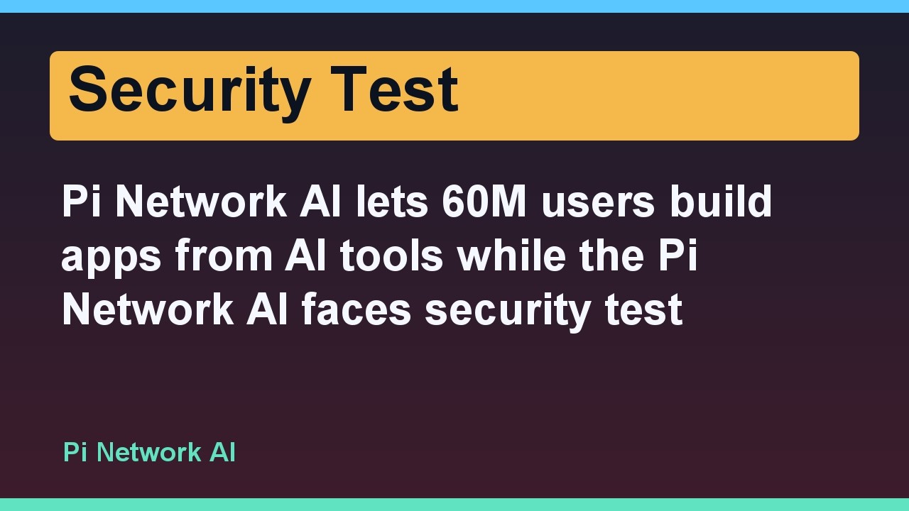 Pi Network AI lets 60M users build apps from AI tools while the Pi Network AI faces security test