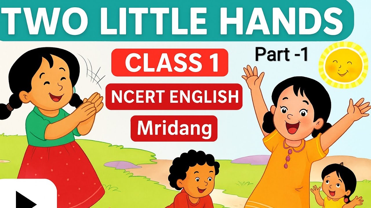 Two Little Hands (Part-1) | Class 1 English Poem | Mridang Chapter 1 | NCERT |
