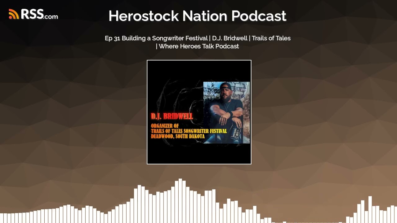 Ep 31 Building a Songwriter Festival | D.J. Bridwell | Trails of Tales | Where Heroes Talk...