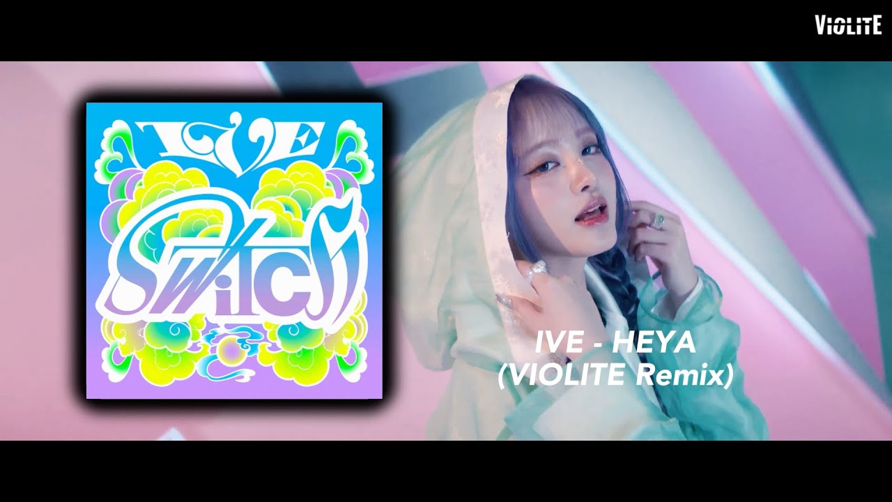 [V-Remix #46] IVE - HEYA (VIOLITE Remix)
