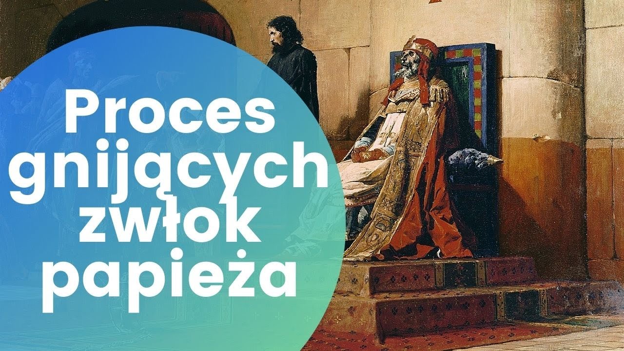 Trupi synod, czyli proces zwłok papieża | Ciekawostki historyczne #20