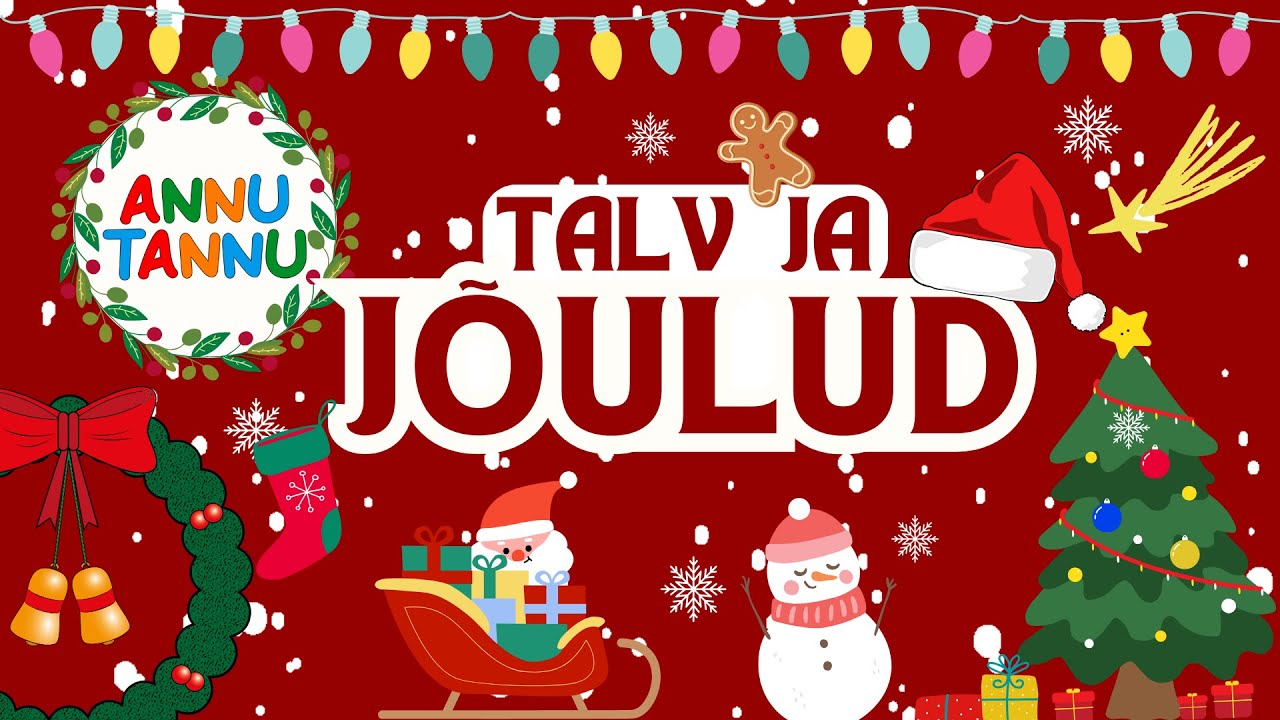 TALV JA J&Otilde;ULUD | harivad videod lastele (eesti keeles) | ANNUTANNU