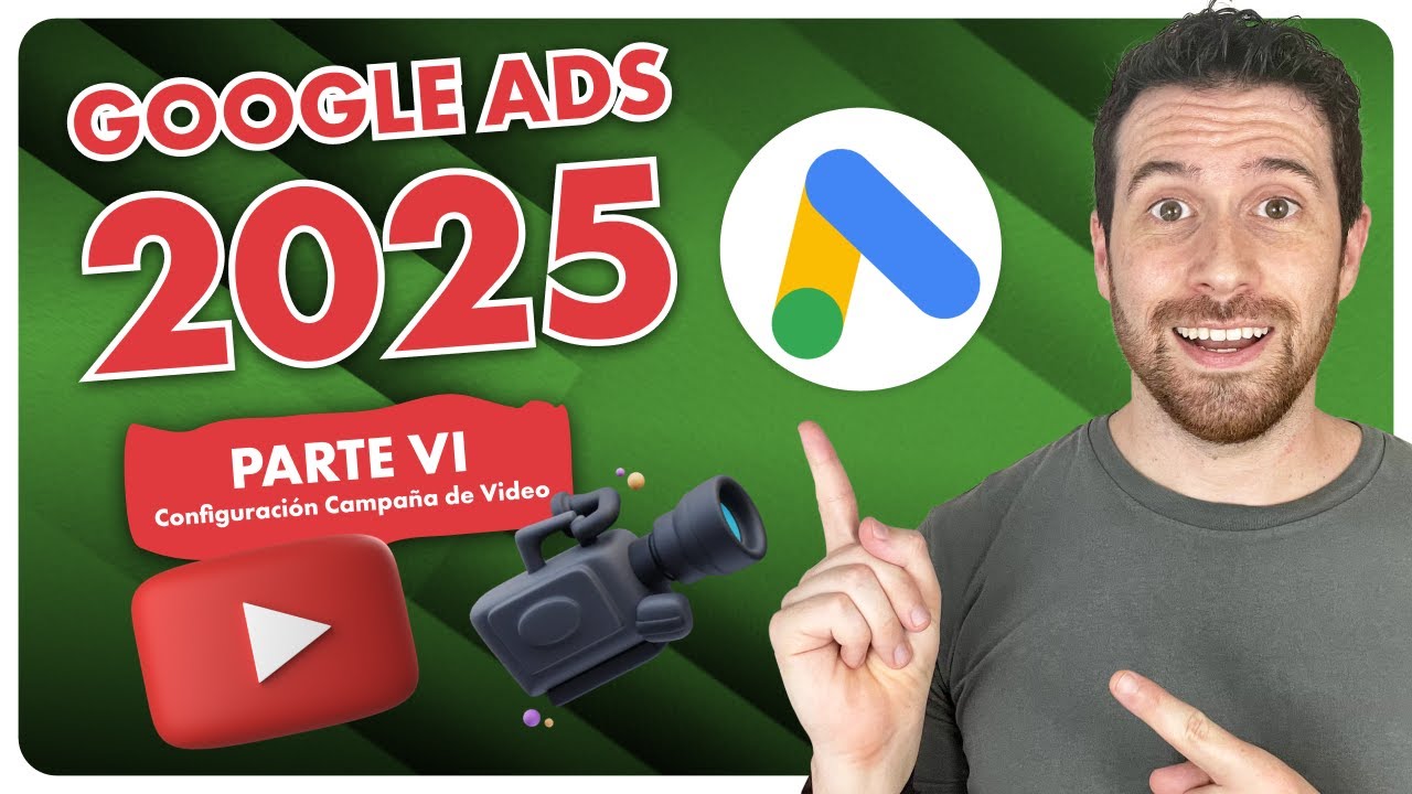 Cómo Configurar Campañas de Video en Google Ads: Guía Paso a Paso
