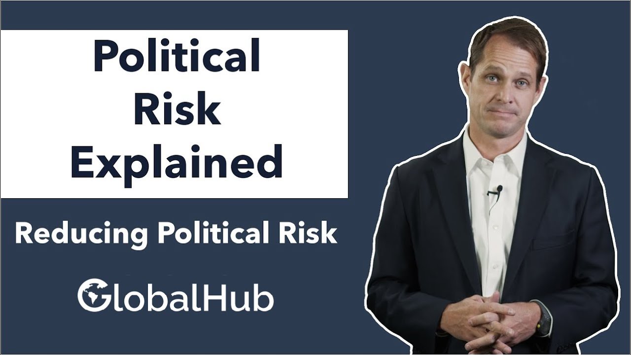 Political Risk Explained: How to Reduce Political Risk
