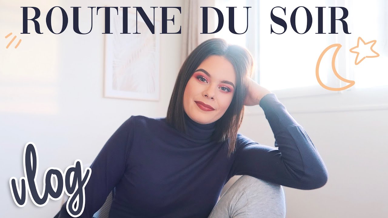 MA ROUTINE DU SOIR - version vlog !