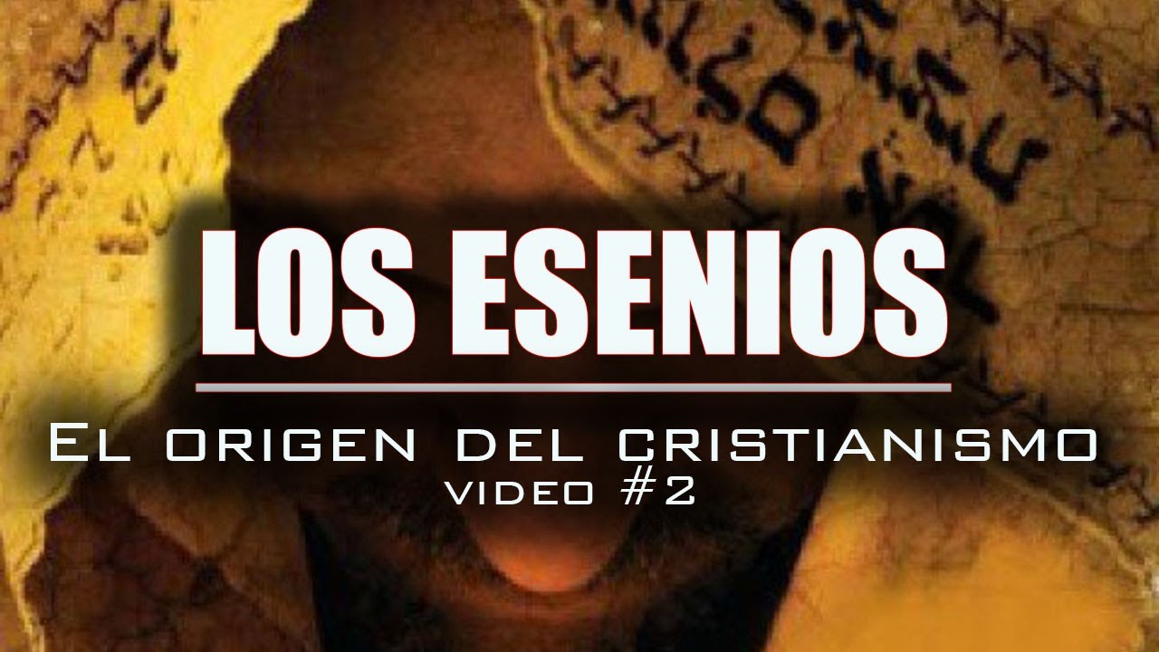 LOS ESENIOS ¿Quiénes eran? ¿Influyeron en el origen del cristianismo?