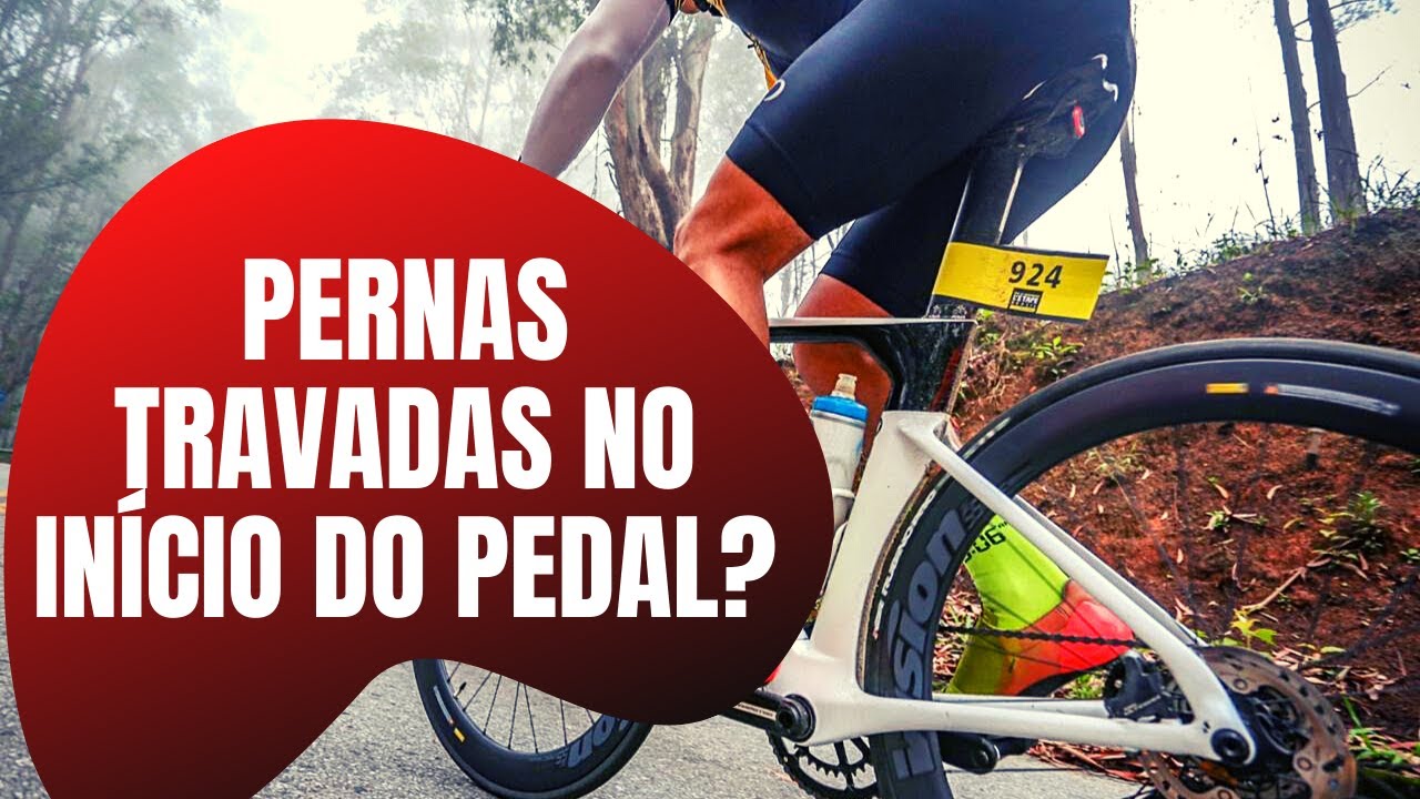 PERNAS TRAVADAS NO INÍCIO DO PEDAL? SAIBA PQ!