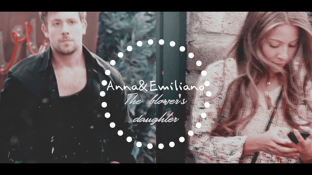 Anna&Emiliano | Un medico in famiglia 8-9-10| The blower's Daughter