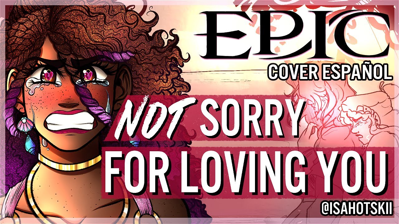 NOT SORRY FOR LOVING YOU - Epic: The Musical || Cover Español Latino || @isahotskii ft 