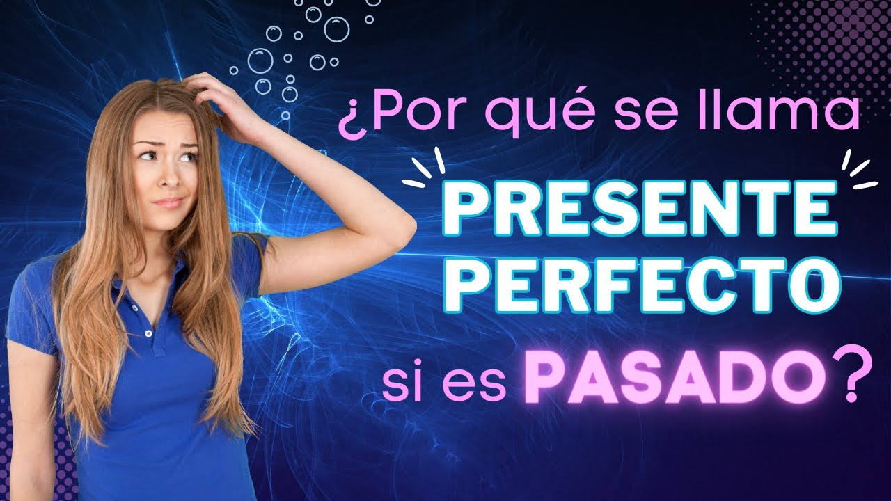 ¿Cuándo Se Usa El Presente Perfecto En Inglés?