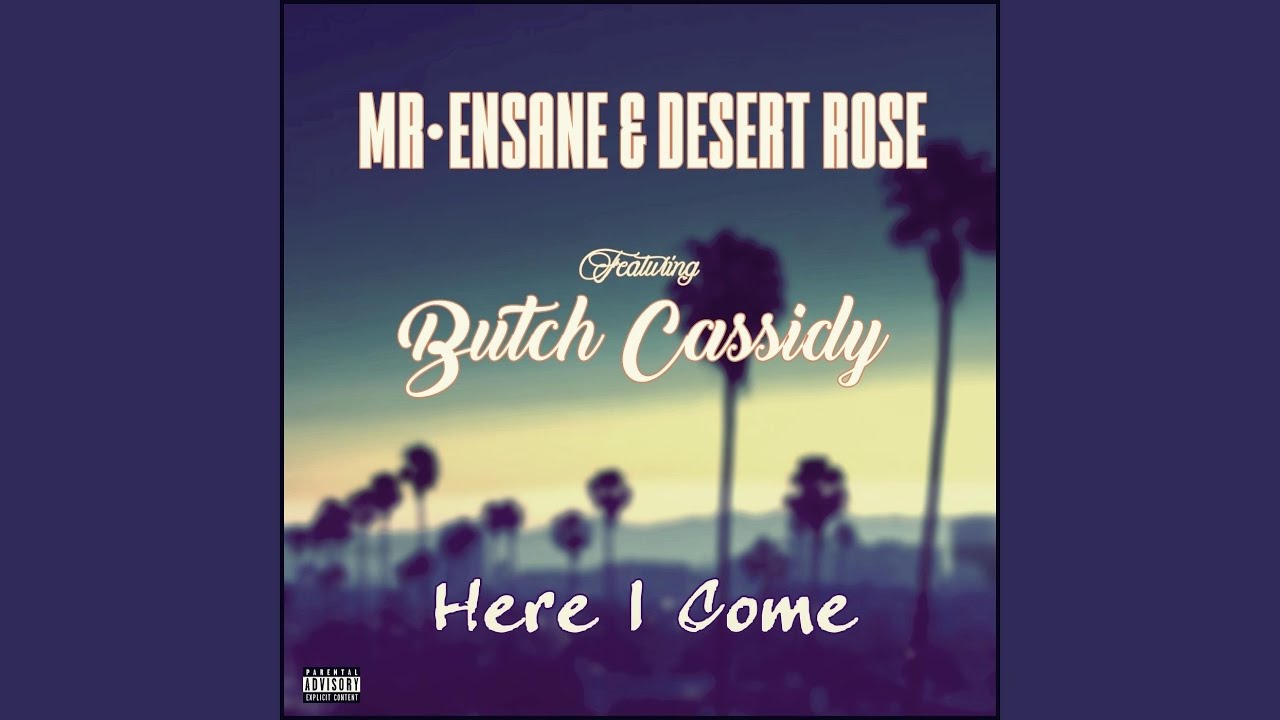 Here i Come (feat. Mr. Ensane, Desert Rose & Butch Cassidy)