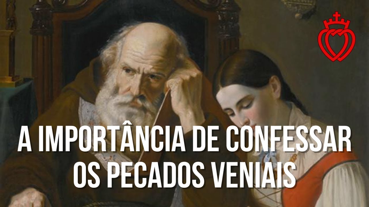 A Importância de Confessar os Pecados Veniais