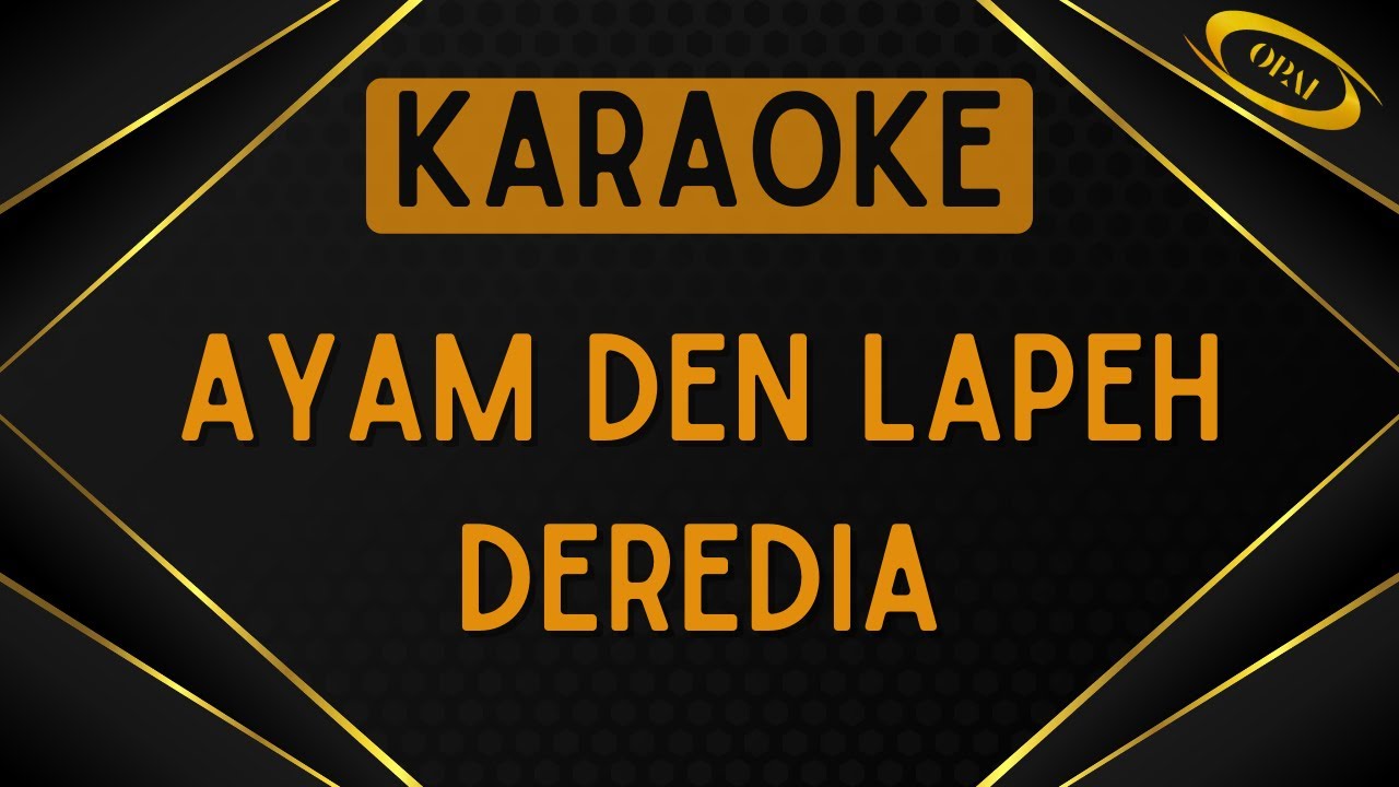 Deredia - Ayam Den Lapeh [Karaoke]