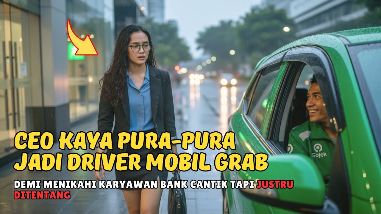 CEO KAYA PURA-PURA JADI DRIVER MOBIL GRAB‼️DEMI MENIKAHI KARYAWAN BANK CANTIK TAPI JUSTRU DITENTANG