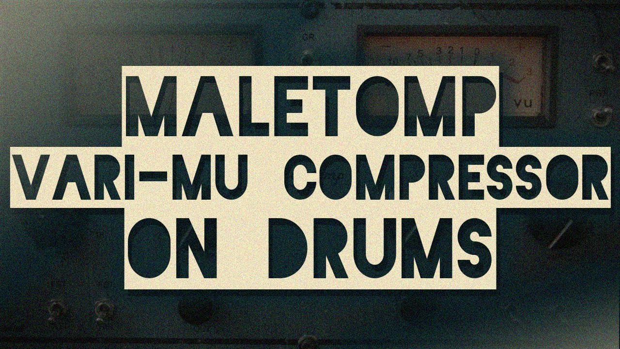 Maletomp Vari-Mu Compressor on Drums with Mike Avenaim