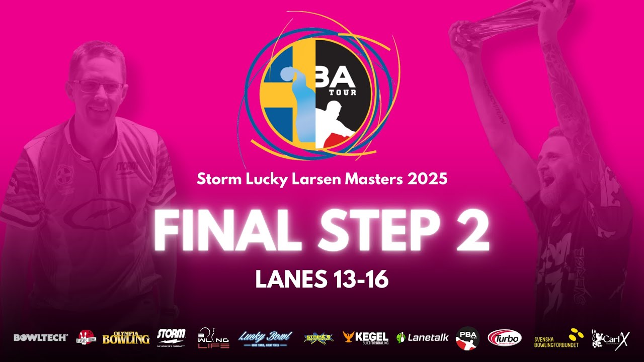 Final step 2, Lane 13-16 | Storm Lucky Larsen Masters 2025