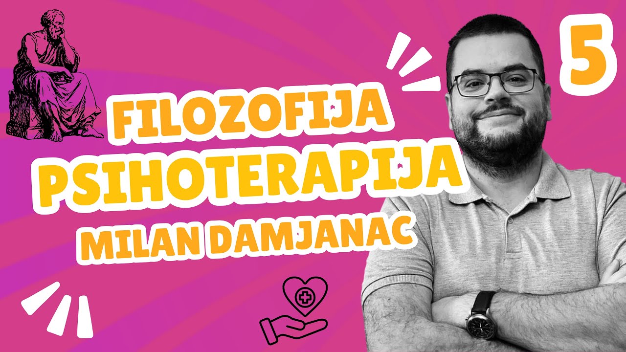 Milan Damjanac: Ti si ono što odlučiš da budeš | Filozofija i Psihoterapija 05