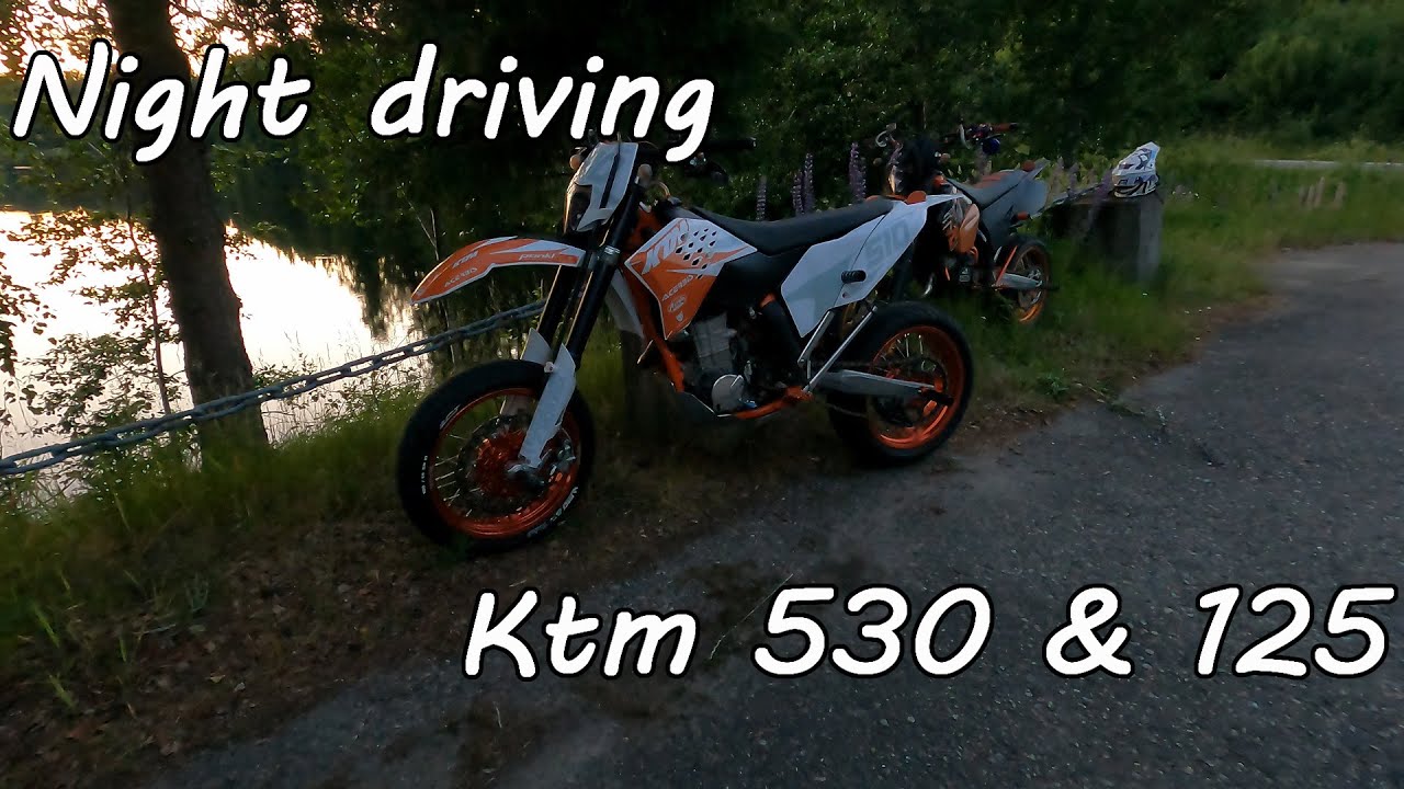 Night Driving/KTM 530 & 125