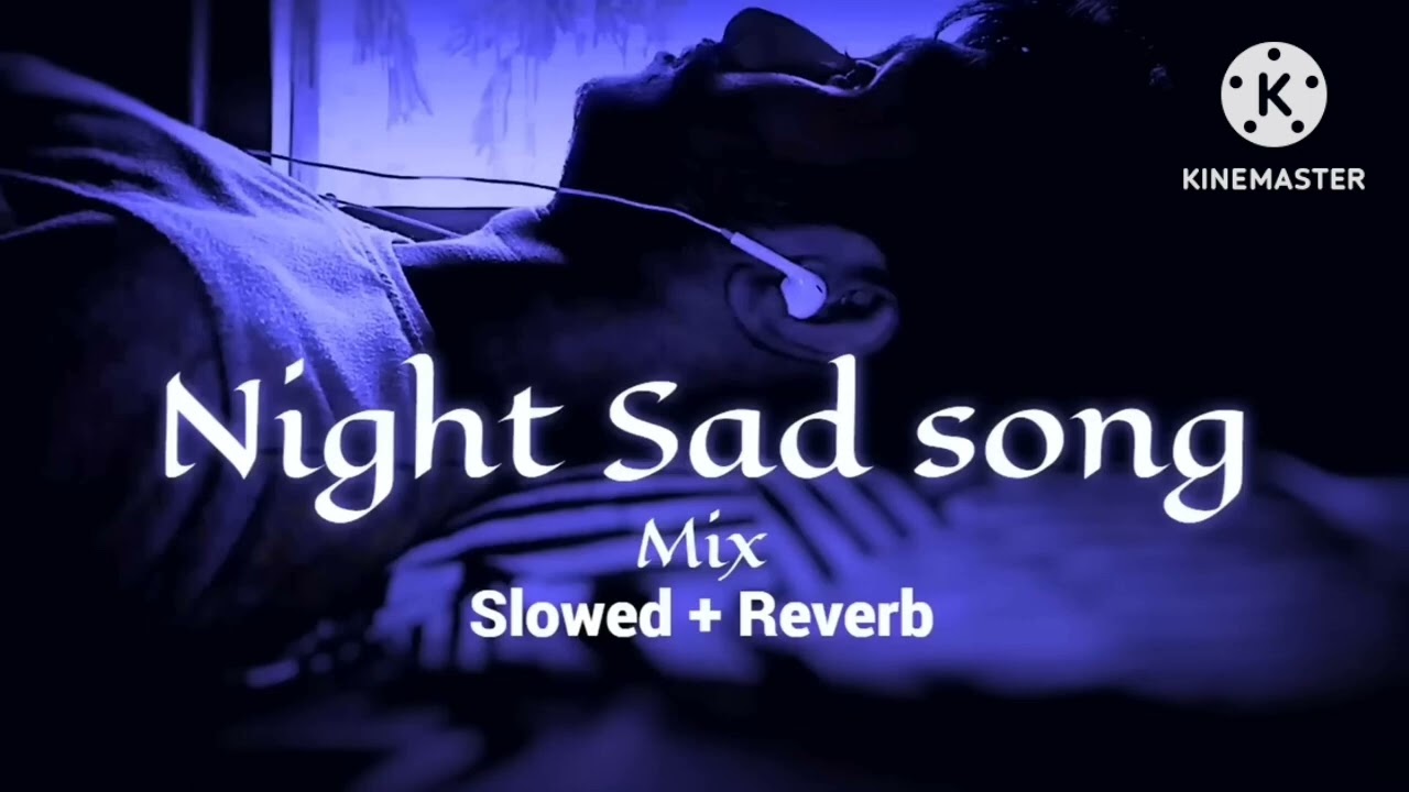 Night sad song mix  [Slowed+Reverd] (127) k 