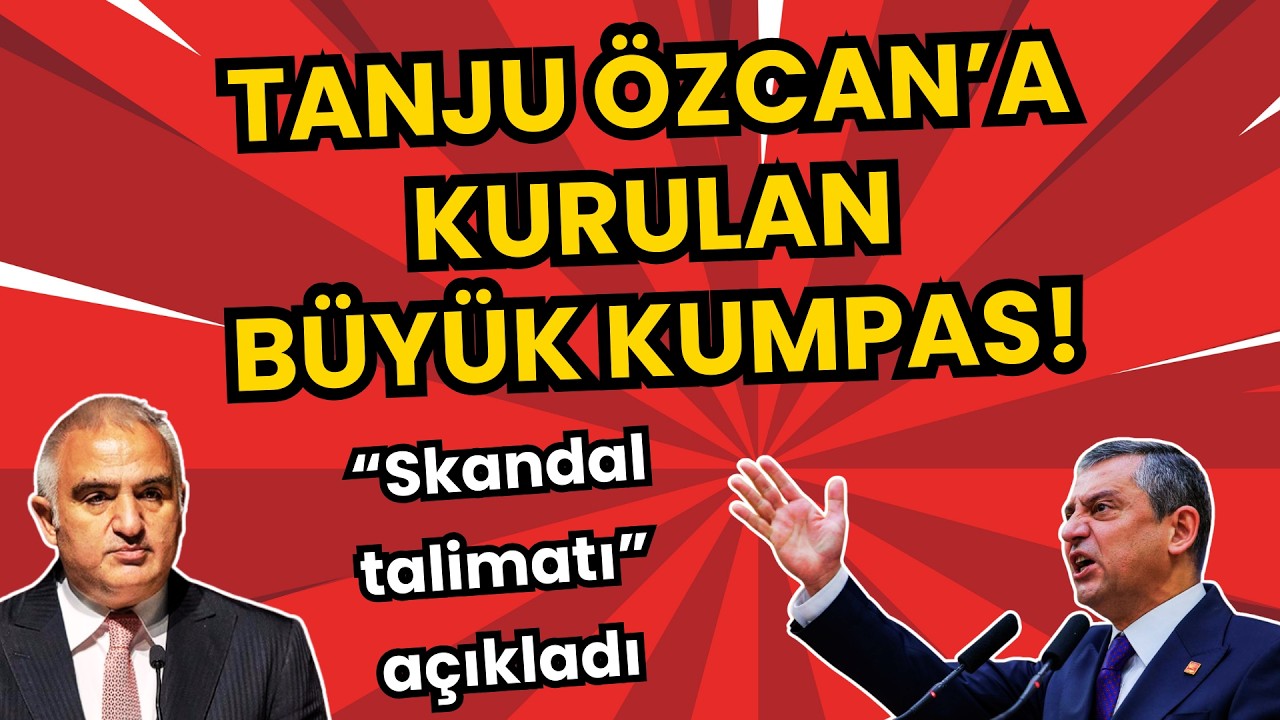 Tanju &Ouml;zcan&rsquo;a kurulan b&uuml;y&uuml;k kumpas! &Ouml;zg&uuml;r &Ouml;zel &ldquo;skandal talimatı&rdquo; a&ccedil;ıkladı