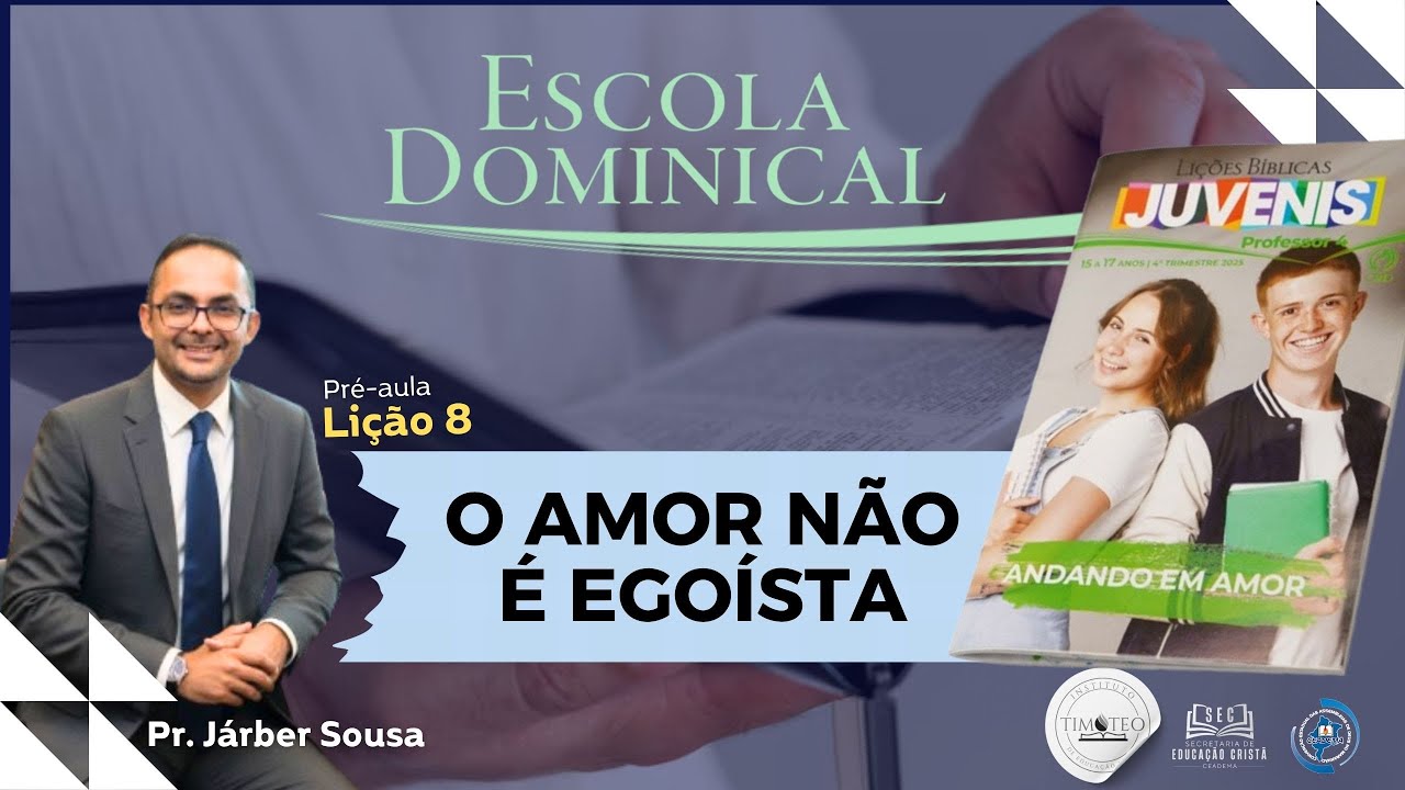 EBD CLASSE DE JUVENIS - Lição 8 - O AMOR NÃO É EGOÍSTA