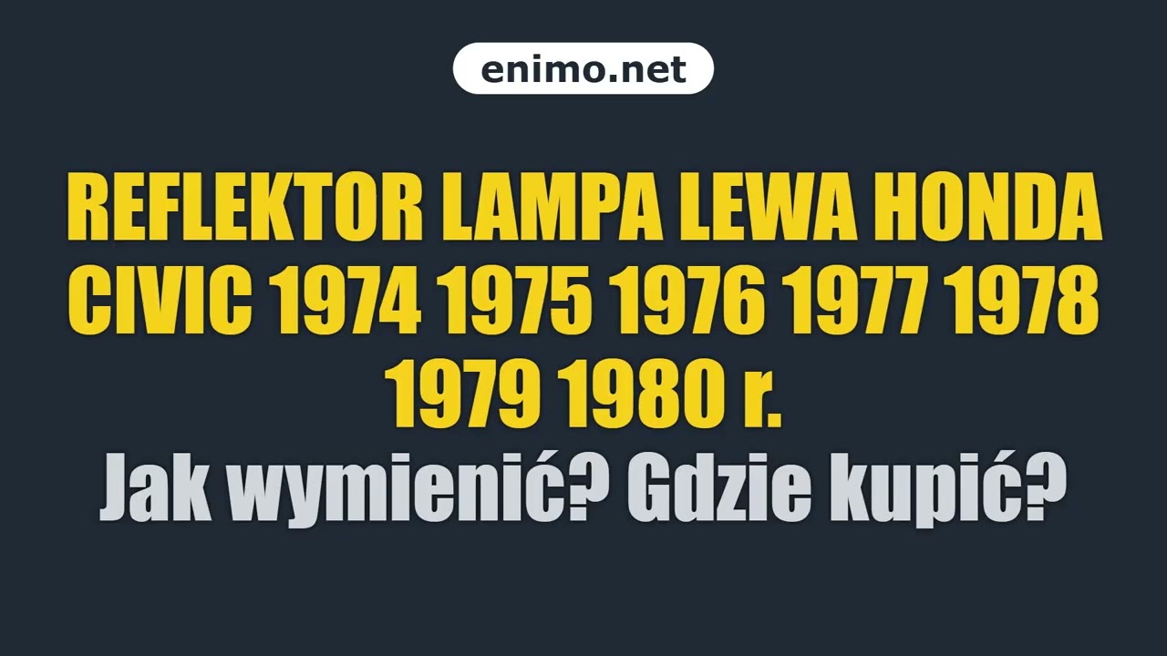 REFLEKTOR LAMPA LEWA HONDA CIVIC 1974 1975 1976 1977 1978 1979 1980 r. Jak wymienić? Gdzie kupić?