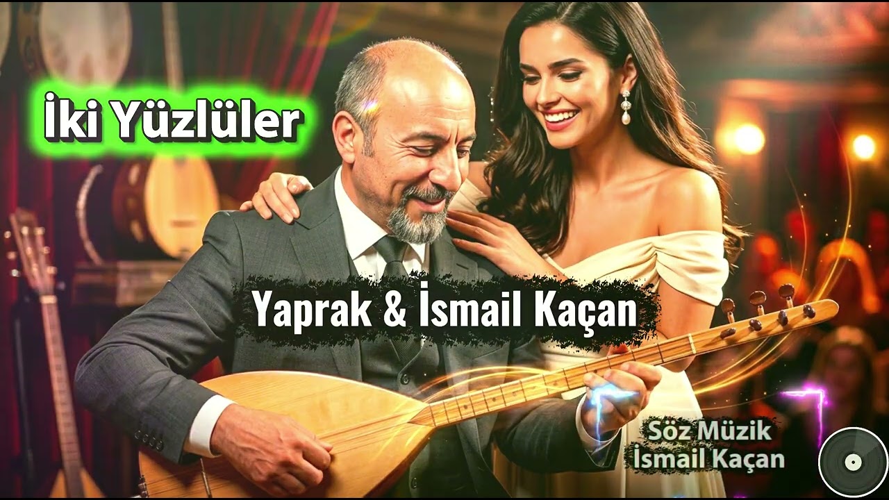 İki Yüzlüler - Yaprak & İsmail Kaçan