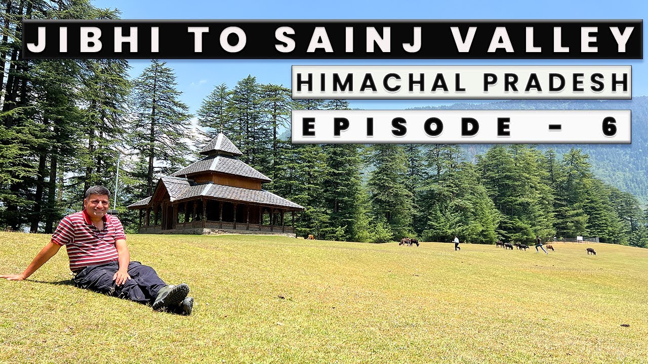 Ep 6 Jibhi to Sainj Valley | Shangarh Meadows | Larji Dam | Himachal Pradesh Tourism
