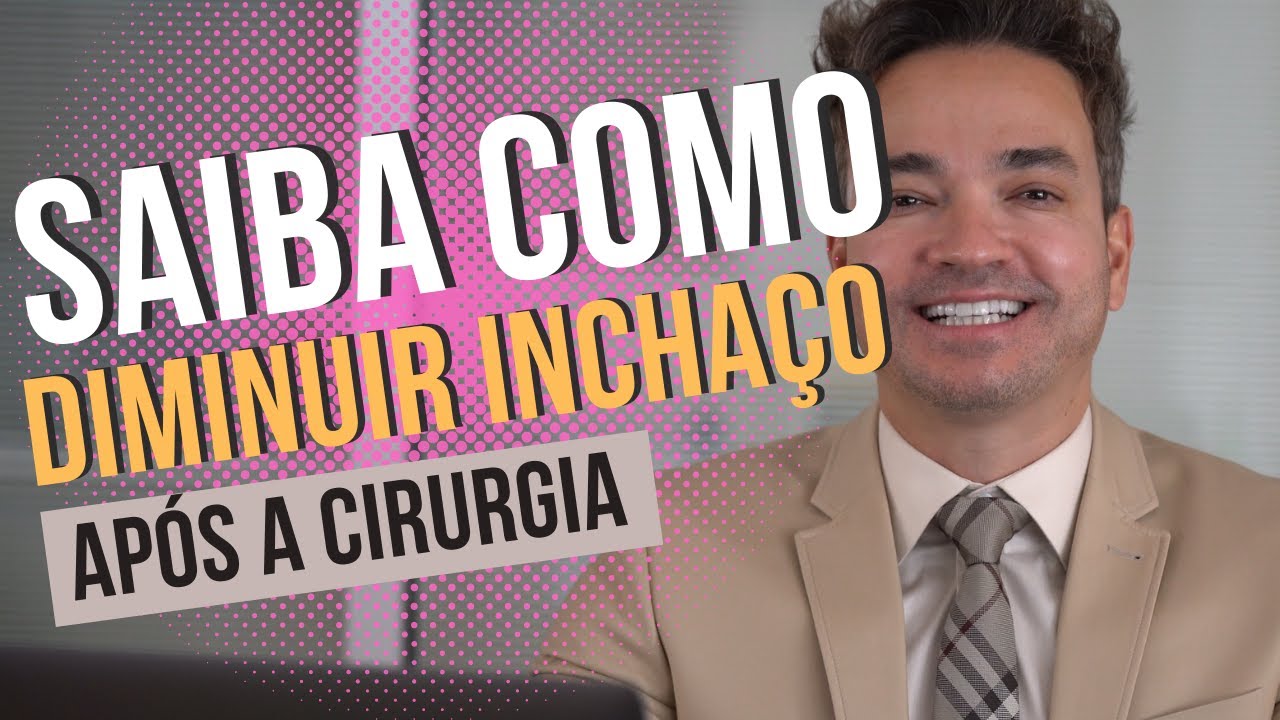 SAIBA COMO DIMINUIR O INCHAÇO APÓS A CIRURGIA PLÁSTICA