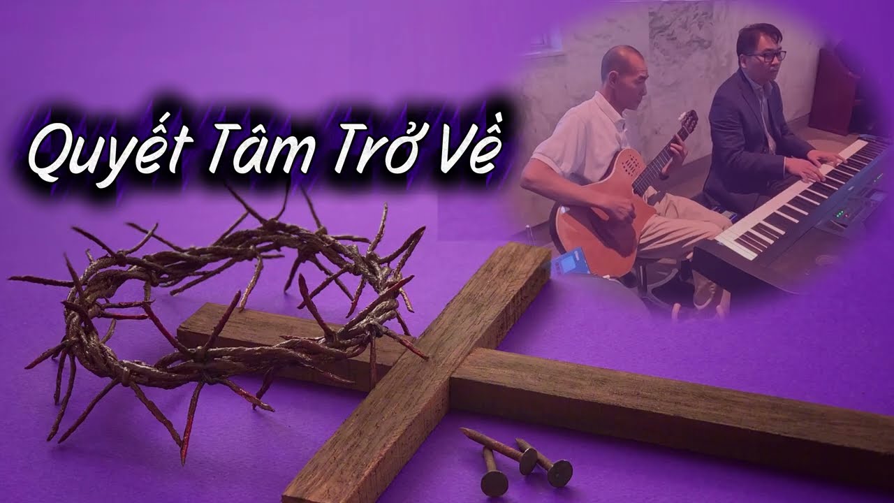 Quyết Tâm Trở Về (st: Phương Ân)