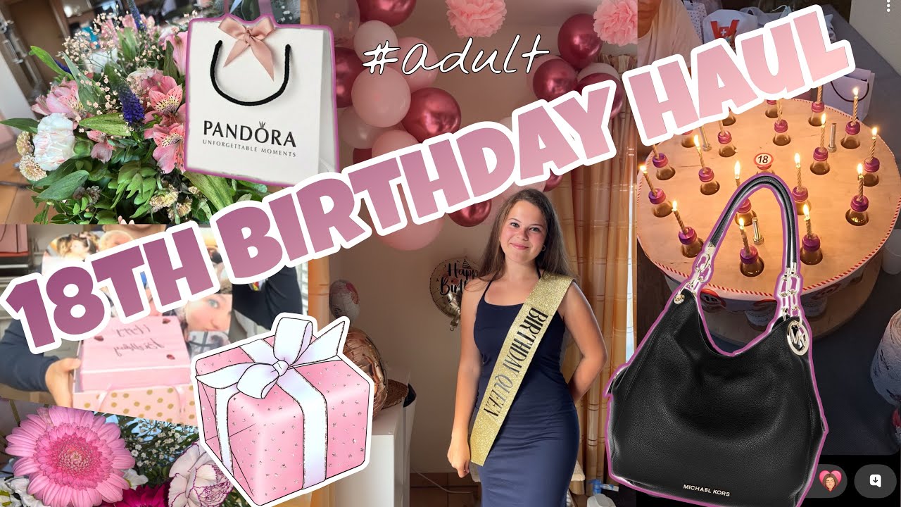 WHAT I GOT FOR MY 18th BIRTHDAY 🎂 🥂💞