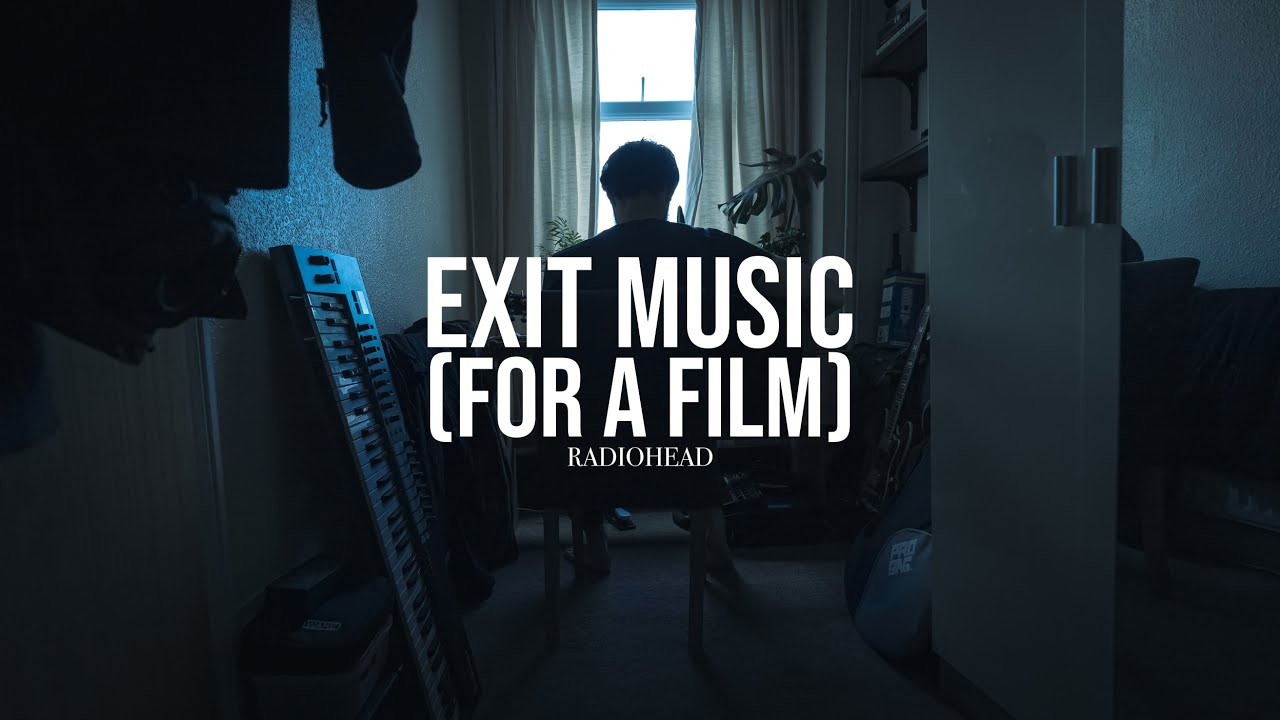 Exit Music (For A Film) - Radiohead cover