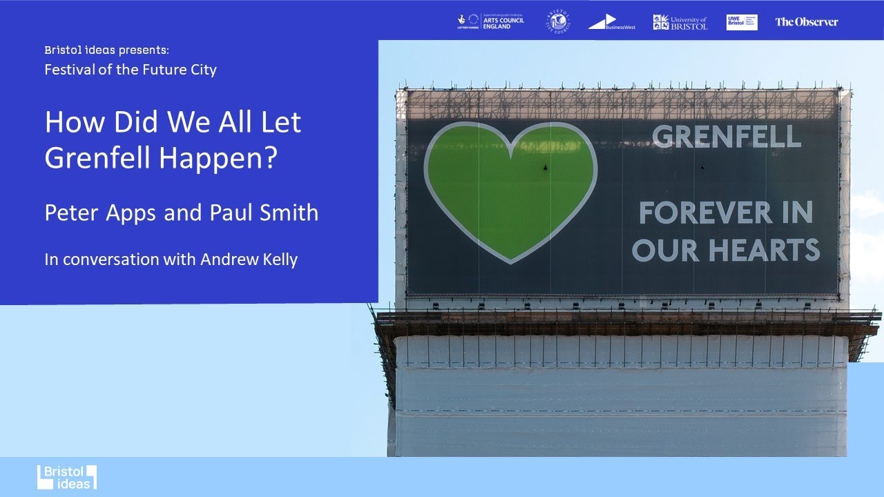 How Did We All Let Grenfell Happen? Peter Apps and Paul Smith (Bristol Ideas)