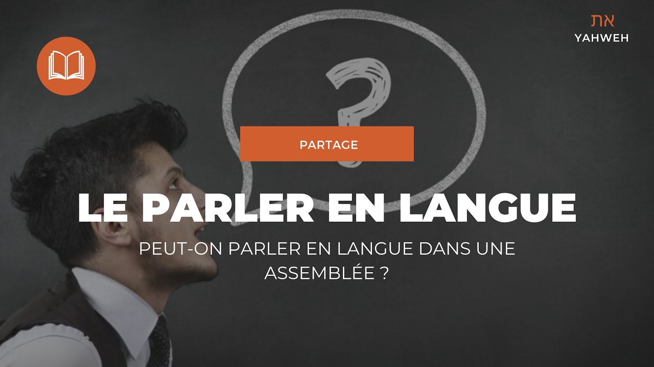Partage | Le parler en langue : Peut-on parler en langue dans une assemblée ?