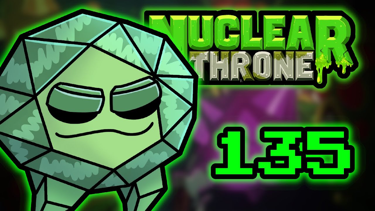 BACK TO IT! - Let's Play Nuclear Throne - Roguelike Roulette - Part 135